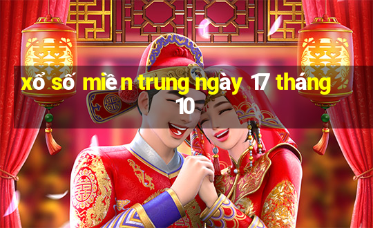 xổ số miền trung ngày 17 tháng 10