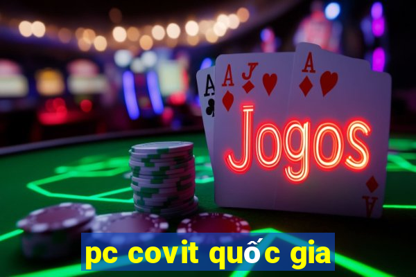 pc covit quốc gia