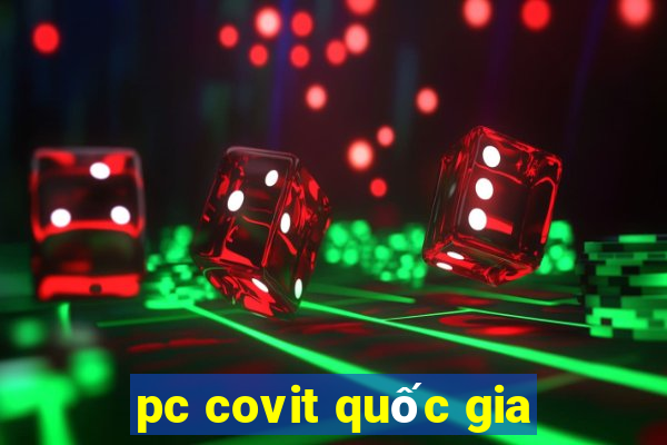 pc covit quốc gia