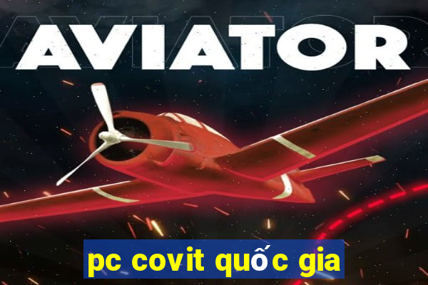 pc covit quốc gia