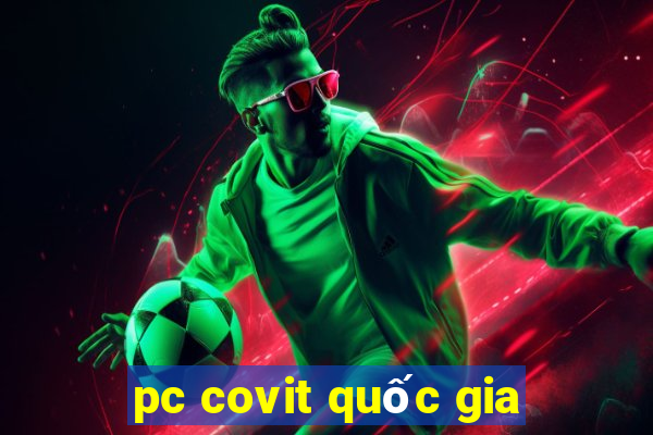 pc covit quốc gia