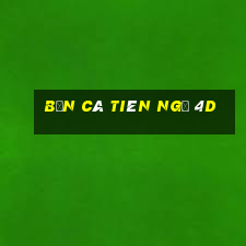 bắn cá tiên ngư 4d