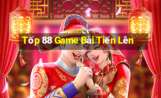 Tốp 88 Game Bài Tiến Lên