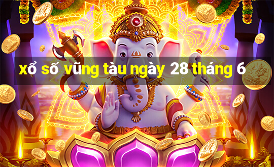 xổ số vũng tàu ngày 28 tháng 6