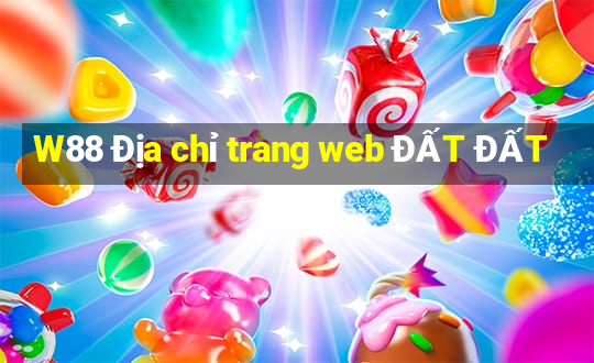 W88 Địa chỉ trang web ĐẤT ĐẤT