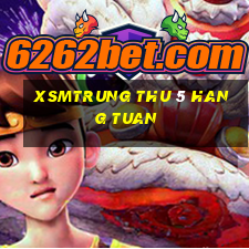 xsmtrung thu 5 hang tuan