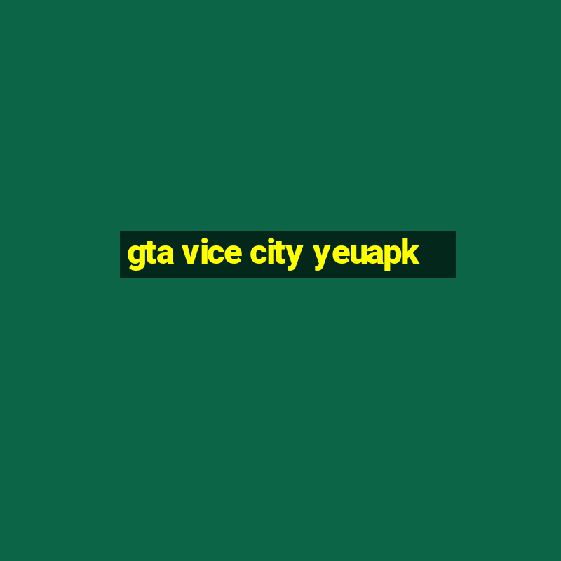 gta vice city yeuapk