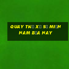 quay thử xổ số miền nam bữa nay