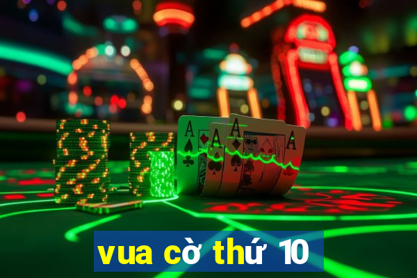 vua cờ thứ 10