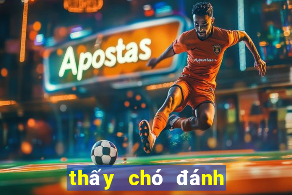 thấy chó đánh con gì