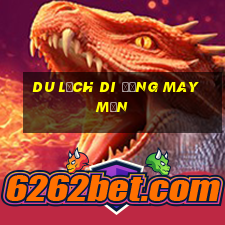 Du lịch di động may mắn