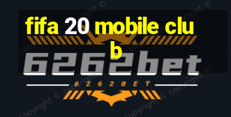 fifa 20 mobile club