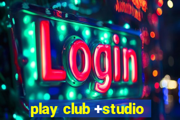 play club +studio