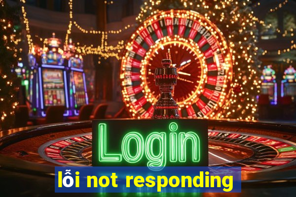 lỗi not responding