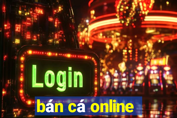 ban ca online