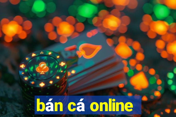 ban ca online