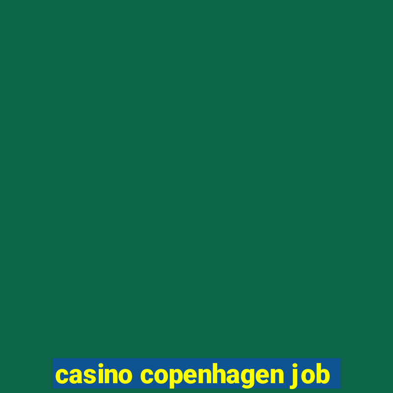 casino copenhagen job