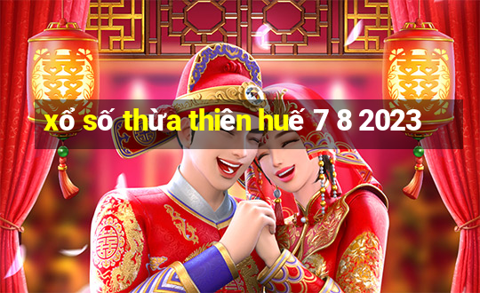 xổ số thừa thiên huế 7 8 2023