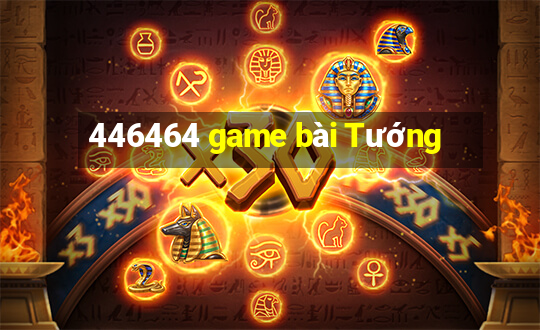 446464 game bài Tướng