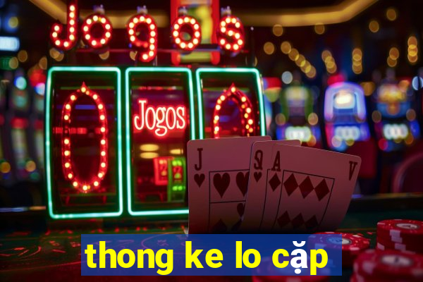 thong ke lo cap