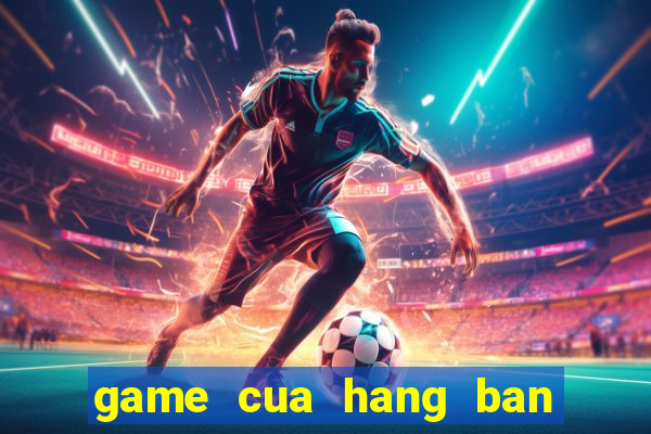 game cua hang ban hoa hong