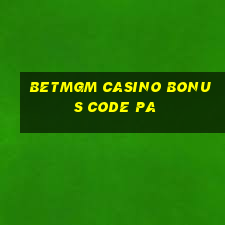 betmgm casino bonus code pa