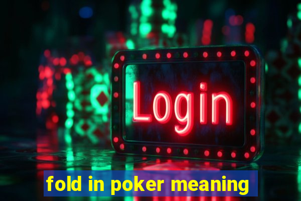 fold in poker meaning