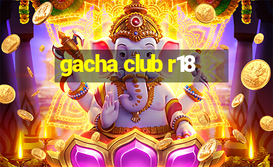 gacha club r18