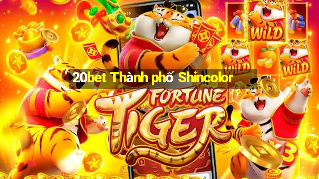 20bet Thành phố Shincolor