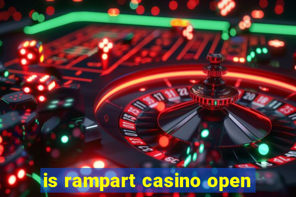 is rampart casino open