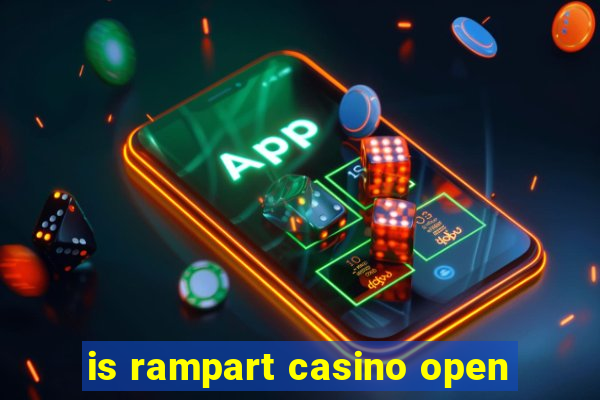 is rampart casino open