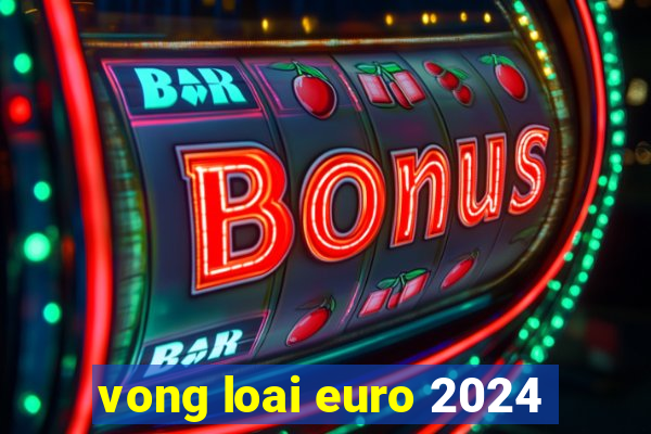 vong loai euro 2024