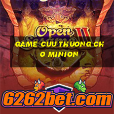 game cuu thuong cho minion