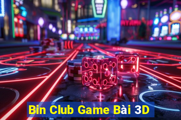 Bin Club Game Bài 3D