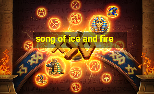 song of ice and fire