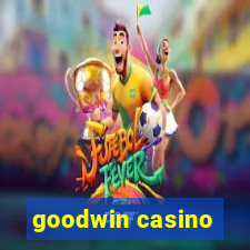 goodwin casino