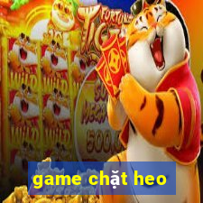 game chặt heo