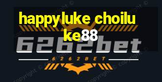 happyluke choiluke88