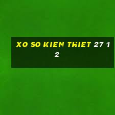 xo so kien thiet 27 12