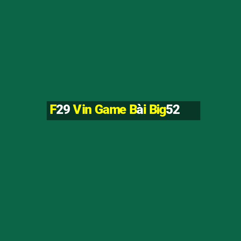 F29 Vin Game Bài Big52