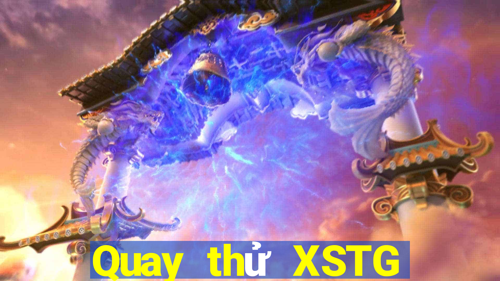 Quay thử XSTG ngày 11