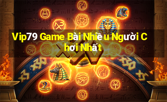 Vip79 Game Bài Nhiều Người Chơi Nhất