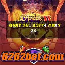 Quay thử XSTT4 ngày 20