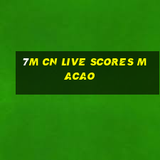 7m cn live scores macao