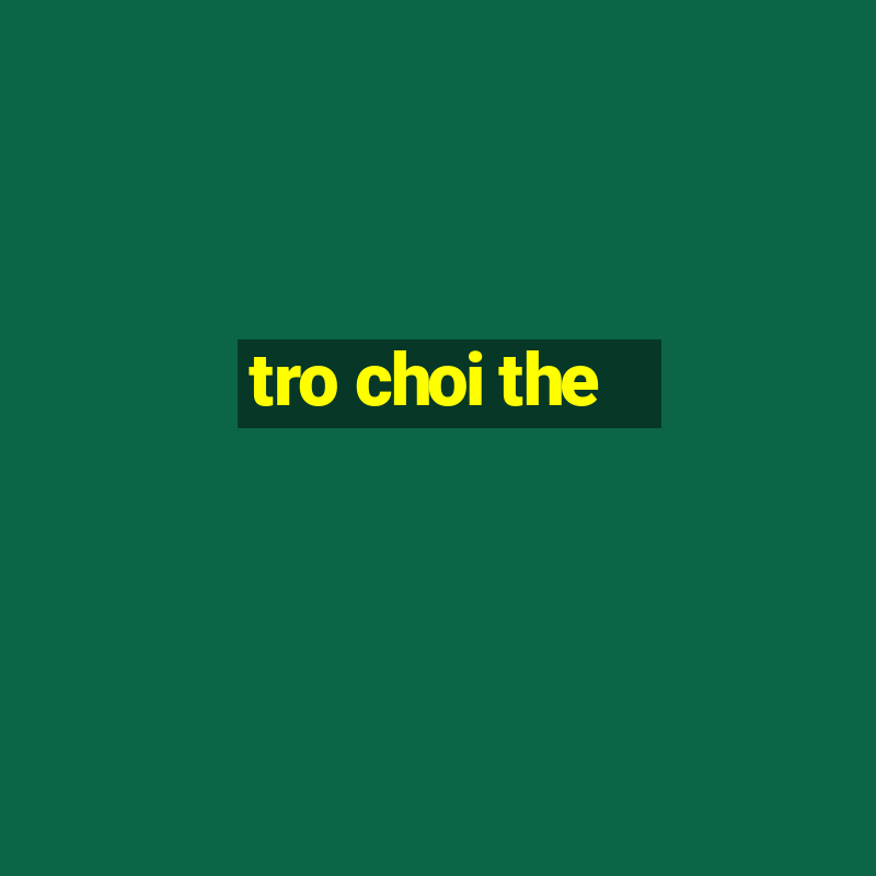 tro choi the