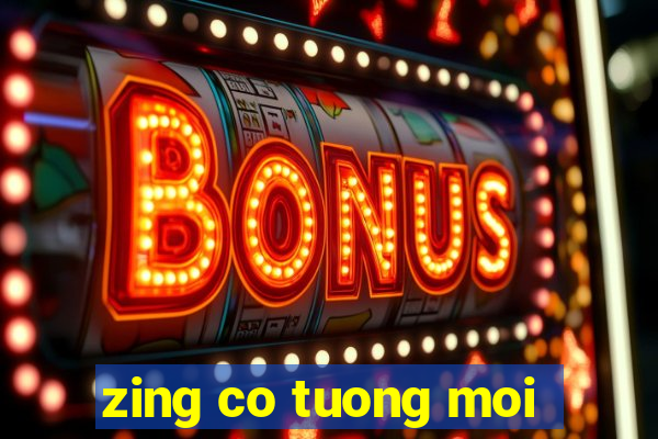 zing co tuong moi