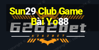 Sun29 Club Game Bài Yo88