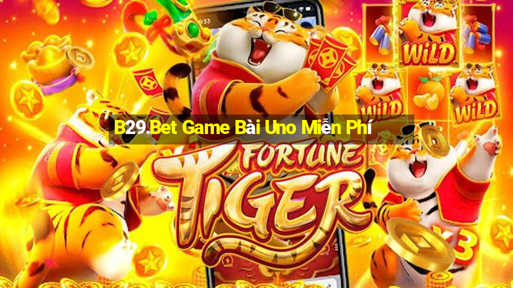 B29.Bet Game Bài Uno Miễn Phí