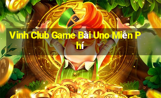 Vinh Club Game Bài Uno Miễn Phí