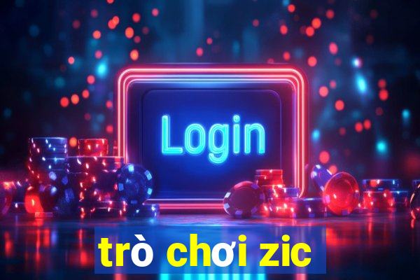 trò chơi zic